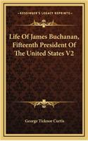 Life Of James Buchanan, Fifteenth President Of The United States V2
