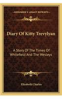 Diary Of Kitty Trevylyan: A Story Of The Times Of Whitefield And The Wesleys(English)