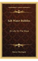Salt Water Bubbles