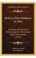 Birds in Their Relations to Man