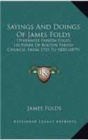 Sayings and Doings of James Folds: Otherwise Parson Folds, Lecturer of Bolton Parish Church, from 1755 to 1820 (1879)