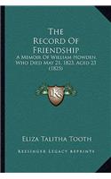 Record Of Friendship: A Memoir Of William Howden, Who Died May 21, 1823, Aged 23 (1825)