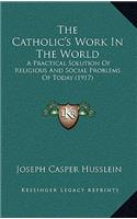The Catholic's Work In The World