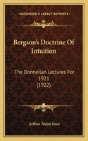 Bergson's Doctrine Of Intuition: The Donnellan Lectures For 1921 (1922)(English)