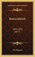 Bismarckbriefe: 1844-1870 (1877)(German)