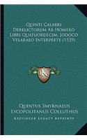 Quinti Calabri Derelictorum Ab Homero Libri Quatuordecim, Jodoco Velaraeo Interprete (1539)
