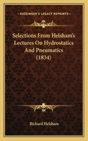 Selections From Helsham's Lectures On Hydrostatics And Pneumatics (1834)