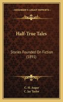 Half-True Tales