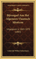 Bijvoegsel Aan Het Algemeen Vlaamsch Idioticon