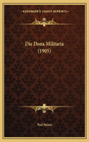 Die Dona Militaria (1905)