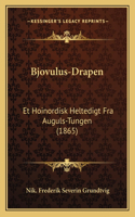 Bjovulus-Drapen: Et Hoinordisk Heltedigt Fra Auguls-Tungen (1865)(Chinese)