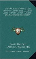 Die Naturanschauung Von Darwin, Goethe Und Lamarck; Goethe's Faust Und Die Grenzen Des Naturerkennens (1883)