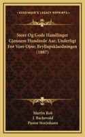Store Og Gode Handlinger Gjennem Hundrede Aar; Underligt For Vore Ojne; Bryllupsklaedningen (1887)