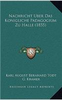 Nachricht Uber Das Konigliche Padagogium Zu Halle (1855)
