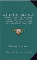 A Plea For Progress: Enforced And Illustrated By A Short Dissertation On The Habits And Characteristics Of The Rhode Island Clam (1890)