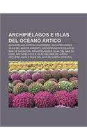 Archipielagos E Islas del Oceano Artico: Archipielago Artico Canadiense, Archipielagos E Islas del Mar de Barents