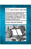 concise view of the law of landlord and tenant: including the practice in ejectment / by Joseph Haworth Redman and George Edward Lyon.