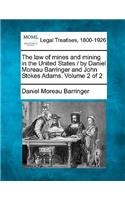 law of mines and mining in the United States / by Daniel Moreau Barringer and John Stokes Adams. Volume 2 of 2