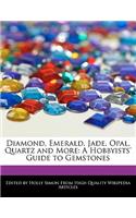 Diamond, Emerald, Jade, Opal, Quartz and More: A Hobbyists' Guide to Gemstones