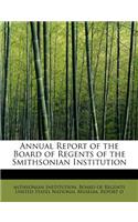 Annual Report of the Board of Regents of the Smithsonian Institution