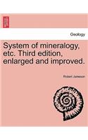 System of mineralogy, etc. Third edition, enlarged and improved.: (English)