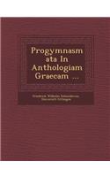 Progymnasmata in Anthologiam Graecam ...