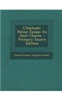 L'Haitiade: Poeme Epique En Huit Chants: Poeme Epique En Huit Chants