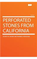 Perforated Stones from California
