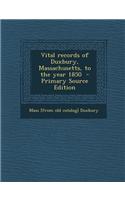 Vital Records of Duxbury, Massachusetts, to the Year 1850 - Primary Source Edition