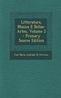 Litteratura, Musica E Bellas-Artes, Volume 2 - Primary Source Edition