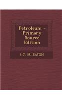 Petroleum - Primary Source Edition: (English)