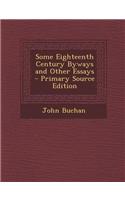 Some Eighteenth Century Byways and Other Essays - Primary Source Edition