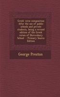 Greek Verse Composition: Bfor the Use of Public Schools and Private Students, Being a Revised Edition of the Greek Verses of Shrewsbury School
