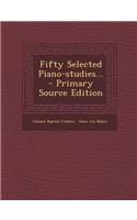 Fifty Selected Piano-Studies... - Primary Source Edition