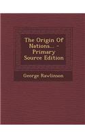 The Origin of Nations... - Primary Source Edition