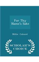 For Thy Name's Sake - Scholar's Choice Edition