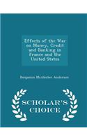 Effects of the War on Money, Credit and Banking in France and the United States - Scholar's Choice Edition