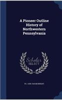 Pioneer Outline History of Northwestern Pennsylvania