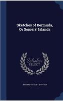 Sketches of Bermuda, Or Somers' Islands