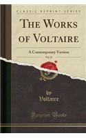 The Works of Voltaire, Vol. 25: A Contemporary Version (Classic Reprint)