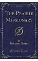 The Prairie Missionary (Classic Reprint)