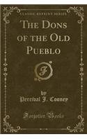 The Dons of the Old Pueblo (Classic Reprint)