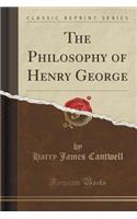 The Philosophy of Henry George (Classic Reprint)