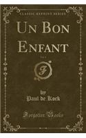 Un Bon Enfant, Vol. 1 (Classic Reprint)