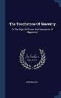 Touchstone Of Sincerity: Or The Signs Of Grace And Symptoms Of Hypocrisy
