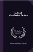 Metrical Miscellanies, by A.C.S