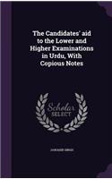 Candidates' aid to the Lower and Higher Examinations in Urdu, With Copious Notes