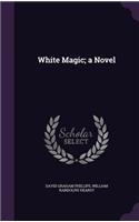White Magic; A Novel