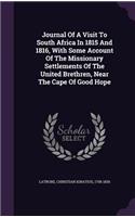 Journal Of A Visit To South Africa In 1815 And 1816, With Some Account Of The Missionary Settlements Of The United Brethren, Near The Cape Of Good Hope