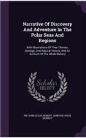 Narrative Of Discovery And Adventure In The Polar Seas And Regions